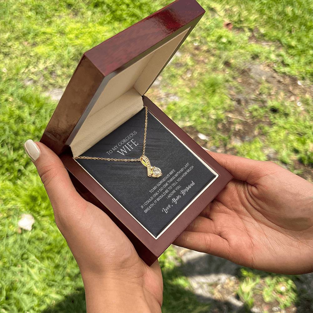 To My Gorgeous Wife, With My Last Breath I Would Tell You How Much I Adore You